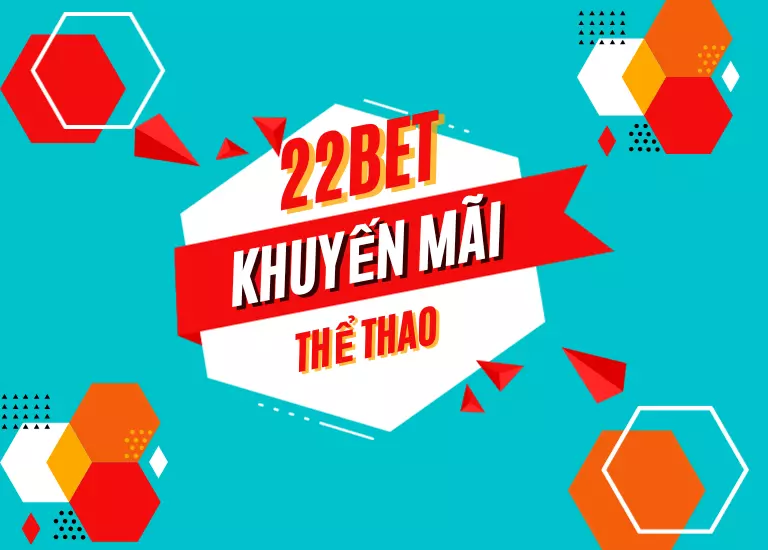 Khuyến mại thể thao 22bet – Chương trình ưu đãi thể thao hấp dẫn nhất 2023