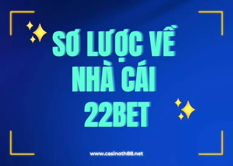 Sơ lược về 22Bet – Sân chơi đỉnh cao cho những người đam mê cá cược trực tuyến