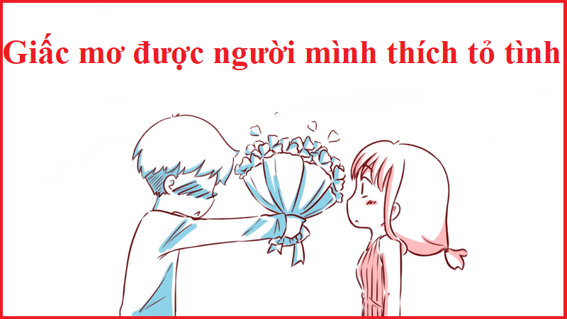 Giấc mơ thấy người bạn thích tỏ tình với bạn 