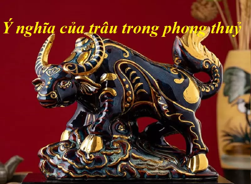 Con trâu có ý nghĩa gì trong phong thủy? 