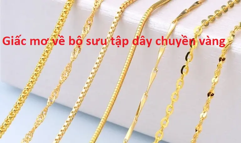 Nằm mơ thấy sưu tập dây chuyền vàng 